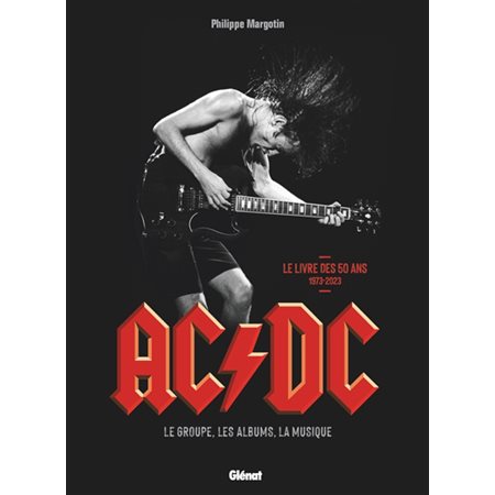 AC-DC : le groupe, les albums, la musique : le livre des 50 ans, 1973-2023