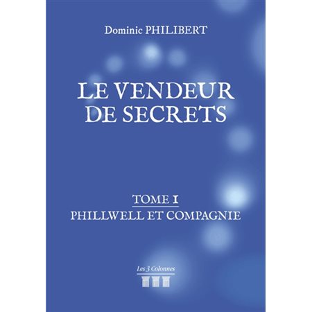 Le vendeur de secrets - Tome 1 : Phillwell et compagnie