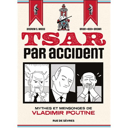 Tsar par accident : mythes et mensonges de Vladimir Poutine