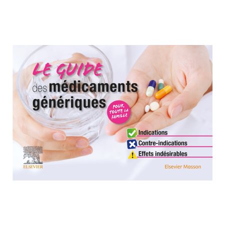 Le guide des médicaments génériques : indications, contre-indications, effets indésirables : pour to