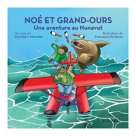Une aventure au Nunavut; Noé et Grand-Ours