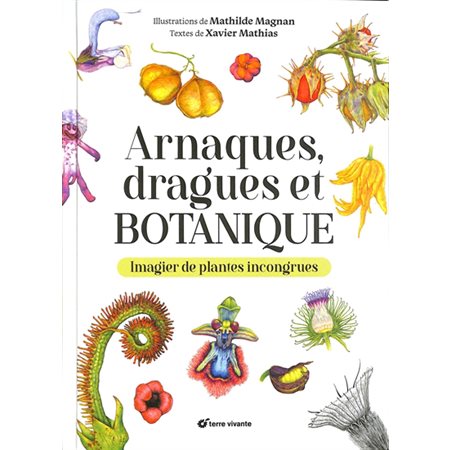 Arnaques, dragues et botanique : imagier de plantes incongrues
