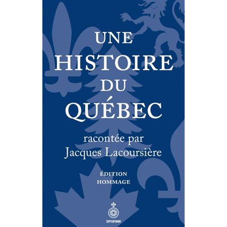 Une histoire du Québec racontée par Jacques Lacoursière (ed. hommage)