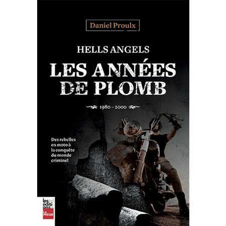 Hells Angels : les années de plomb, 1980-2000