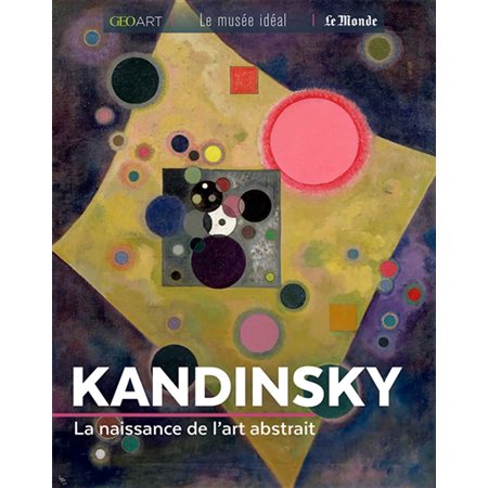 Kandinsky : la naissance de l''art abstrait