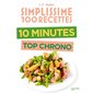 10 minutes top chrono: Simplissime 100 recettes