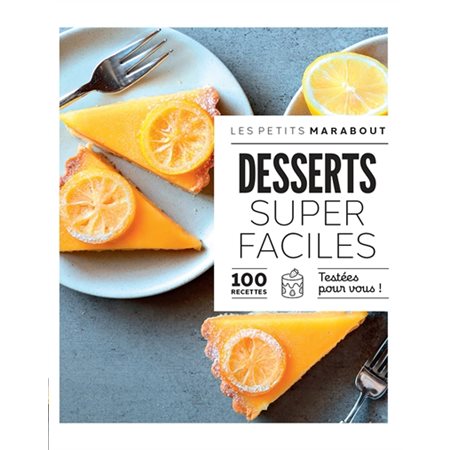 Desserts super faciles : 100 recettes testées pour vous !