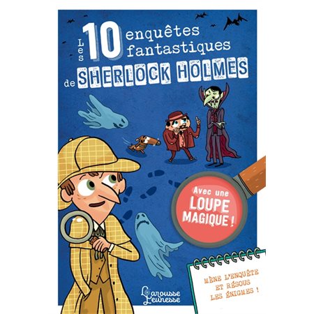 Les 10 enquêtes fantastiques de Sherlock Holmes : mène l'enquête et résous les énigmes !