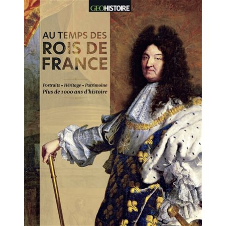 Au temps des rois de France : portraits, héritage, patrimoine