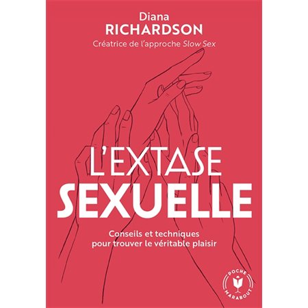 L'extase sexuelle : conseils et techniques pour trouver le véritable plaisir