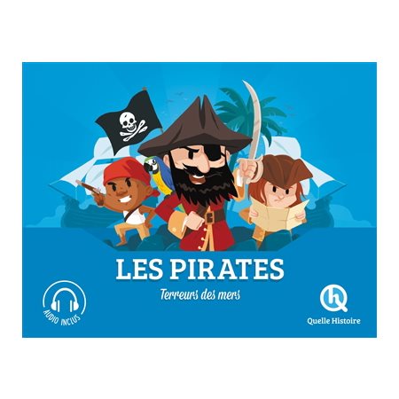 Les pirates : terreurs des mers