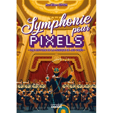 Symphonie pour pixels : une histoire de la musique de jeu vidéo