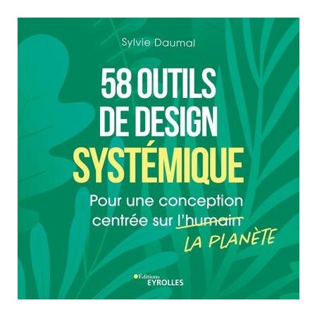 58 outils de design systémique : pour une conception centrée sur la planète