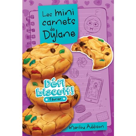 Défi biscuit! : Février, tome 6, les mini carnets de Dylane