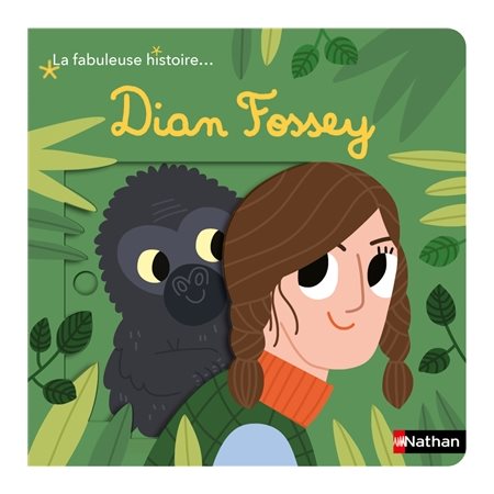 Dian Fossey : la fabuleuse histoire...
