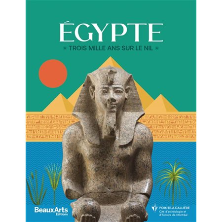 Egypte : trois mille ans sur le Nil