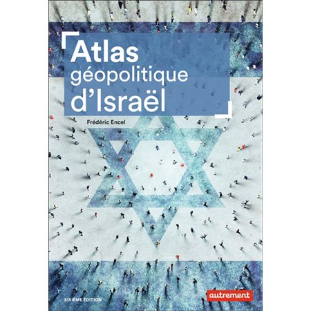 Atlas géopolitique d'Israël  (6e ed.)