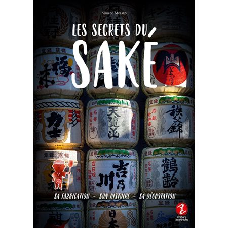 Les secrets du saké : sa fabrication, son histoire, sa dégustation (ed. 2023)
