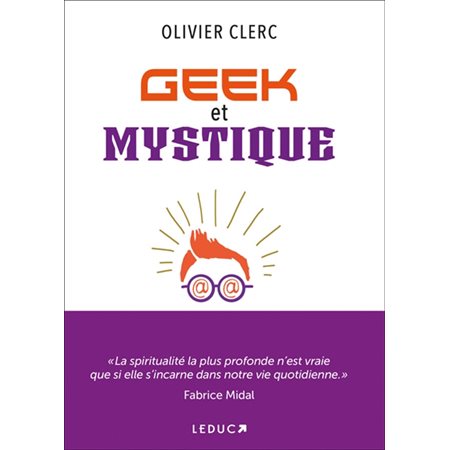 Geek et mystique : par les nouvelles technologies et l'esprit, tous connectés !
