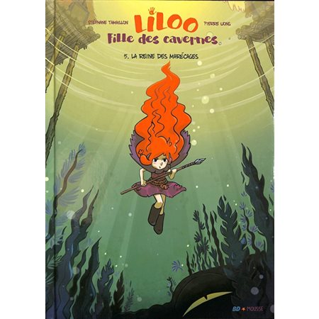 Liloo fille des cavernes, tome 5: La reine des marécages