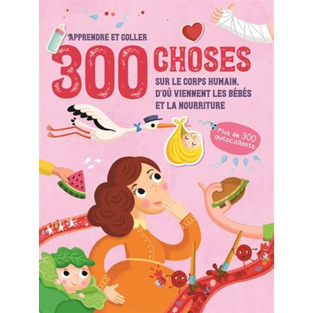 300 choses sur le corps humain, d'où viennent les bébés et la nourriture : apprendre et coller