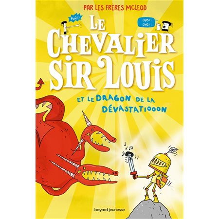 Le chevalier sir Louis et le dragon de la dévastatiooon, tome 2, Le chevalier sir Louis