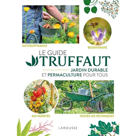Le Guide Truffaut : jardin durable et permaculture pour tous (ed. 2023)