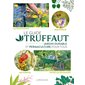 Le Guide Truffaut : jardin durable et permaculture pour tous (ed. 2023)