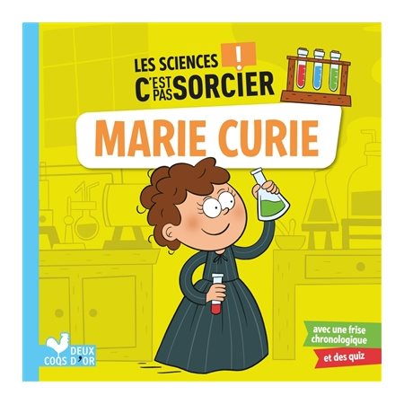 Marie Curie; les sciences c'est pas sorcier !