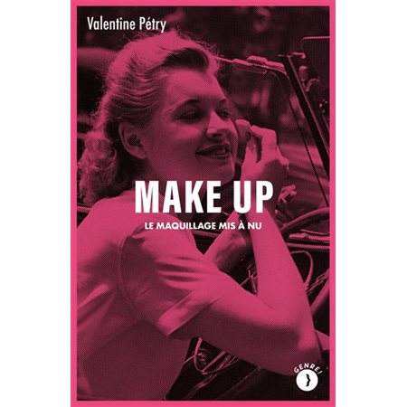 Make up : le maquillage mis à nu
