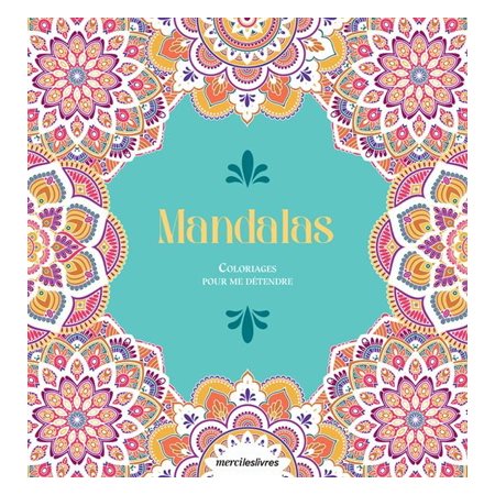 Mandalas : coloriages pour me détendre