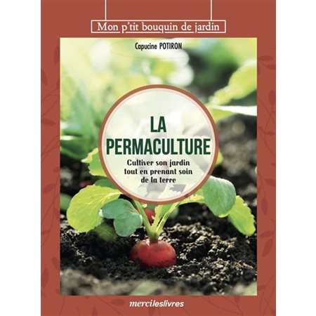 La permaculture : cultiver son jardin tout en prenant soin de la terre