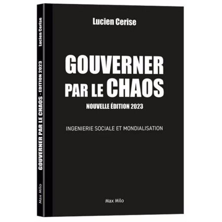 Gouverner par le chaos : ingénierie sociale et mondialisation (ed. 2023)
