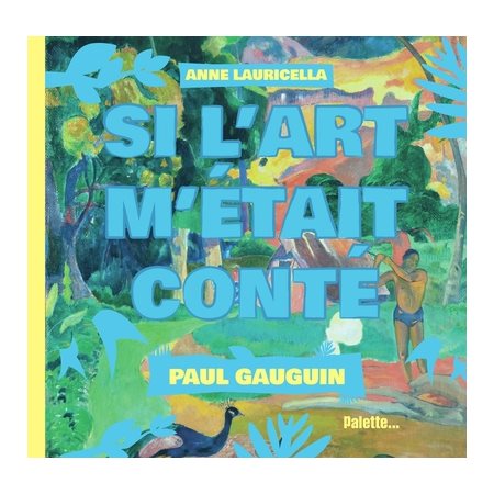 Paul Gauguin; Si l'art m'était conté