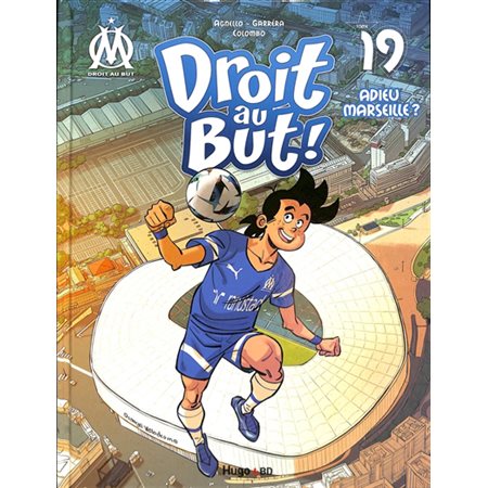 Adieu Marseille ?, tome 19, Droit au but!