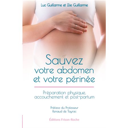 Sauvez votre abdomen et votre périnée : préparation physique, accouchement et post-partum