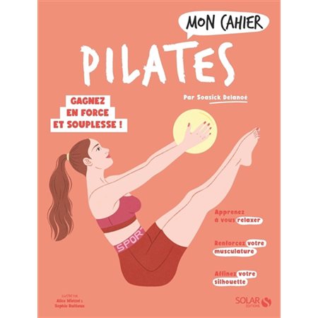 Mon cahier Pilates : gagnez en force et en souplesse !