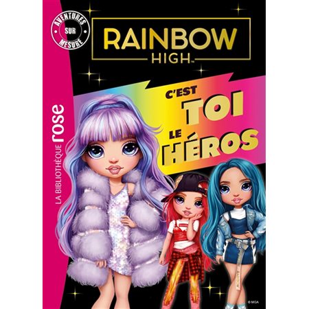 Rainbow High : c'est toi le héros