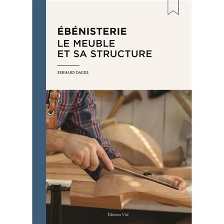 Ebénisterie : le meuble et sa structure (2023)
