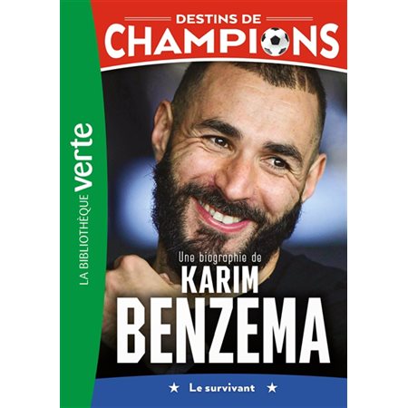 Une biographie de Karim Benzema : le survivant, tome 4, Destins de champions