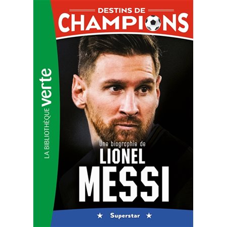 Une biographie de Lionel Messi