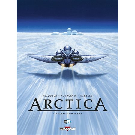 Arctica : l'intégrale, Vol. 2. Tomes 4 à 6