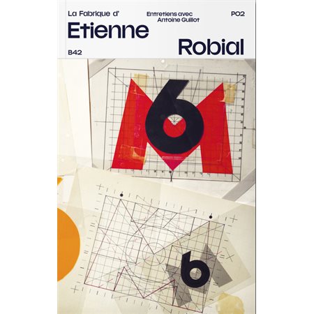 La fabrique d''Etienne Robial : entretiens avec Antoine Guillot