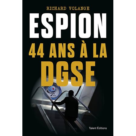 Espion : 44 ans à la DGSE