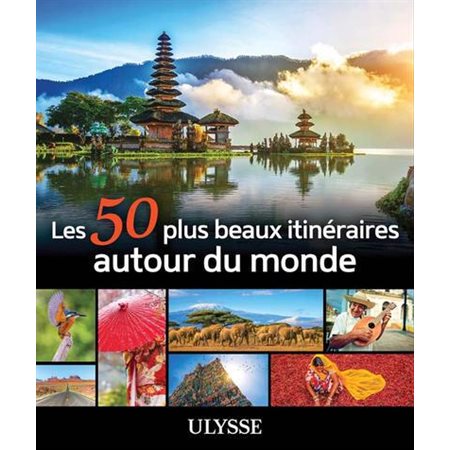 Les 50 plus beaux itinéraires autour du monde (2e ed.)