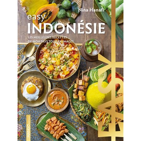 Indonésie : les meilleures recettes de mon pays tout en images