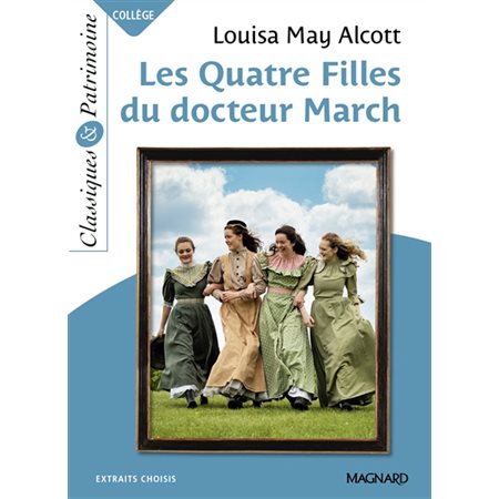 Les quatre filles du docteur March : extraits choisis = Little women, Classiques & patrimoine. Collège, 158