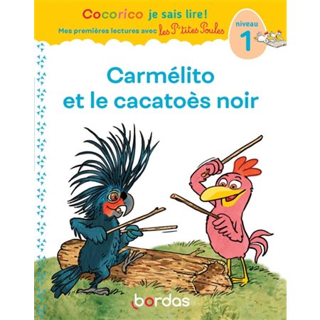 Carmélito et le cacatoès noir : niveau 1, Cocorico je sais lire !. Mes premières lectures avec les p'tites poules