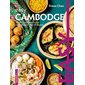 Easy Cambodge : les meilleures recettes de mon pays tout en images