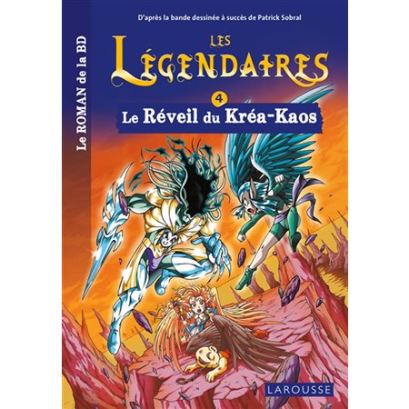 Le réveil du Kréa-Kaos, tome 4, les Légendaires : le roman de la BD